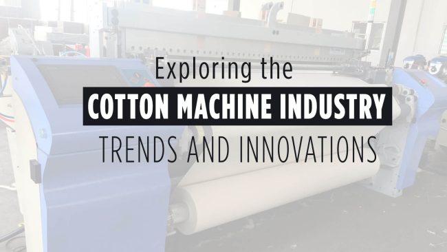 Exploring-the-Cotton-Machine-Industry-Trends-and-Innovations
