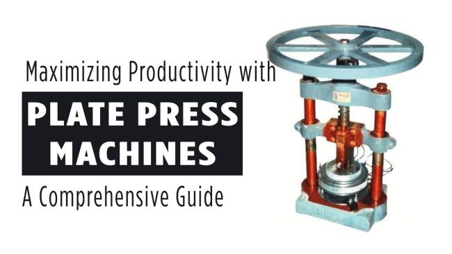 Maximizing-Productivity-with-Plate-Press-Machines-A-Comprehensive-Guide